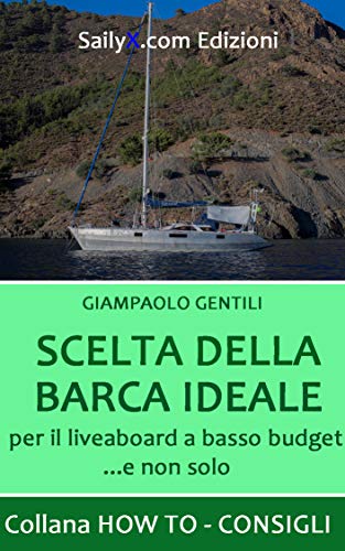 SCELTA DELLA BARCA IDEALE: per il liveaboard a basso budget... e non solo (HOW TO - CONSIGLI) (Italian Edition)