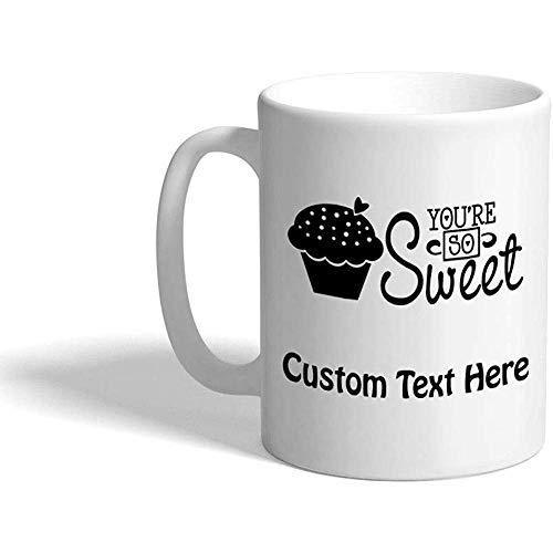Taza de café personalizada 330 ml Usted 'es tan dulce, magdalenas Divertido y novedad Taza de té de cerámica Texto personalizado