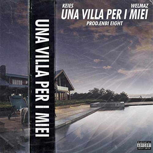 Una Villa Per i Miei (feat. Welmaz) [Explicit]