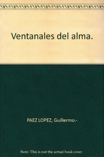 Ventanales del alma. [Tapa blanda] by PAEZ LOPEZ, Guillermo.-