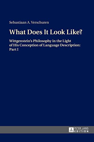 What Does It Look Like?; Wittgenstein's Philosophy in the Light of His Conception of Language Description: Part I
