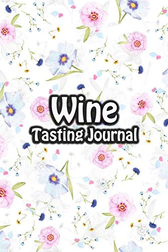 Wine Tasting Journal: Taste Log Review Notebook for Wine Lovers Diary with Tracker and Story Page | Floating Floral Cover