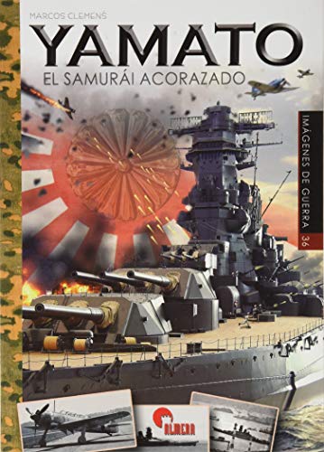 Yamato. El samurái acorazado: 36 (Imágenes de Guerra)