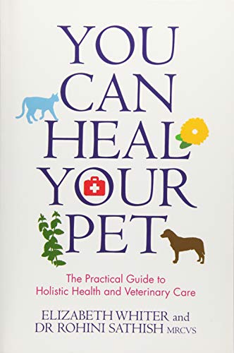 You Can Heal Your Pet: The Practical Guide to Holistic Health and Veterinary Care