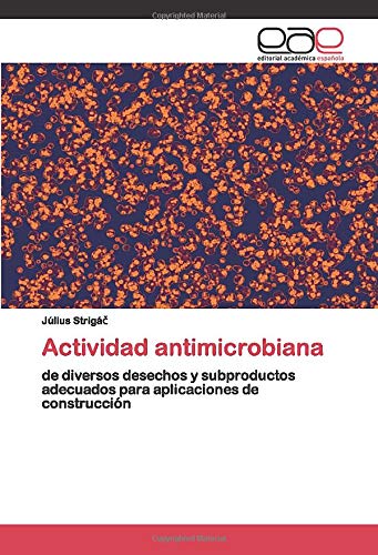 Actividad antimicrobiana: de diversos desechos y subproductos adecuados para aplicaciones de construcción