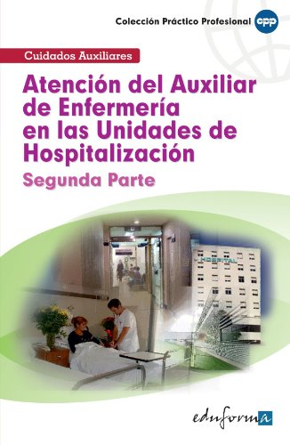 Atención Del Auxiliar De Enfermería En Las Unidades De Hospitalización. Segunda Parte