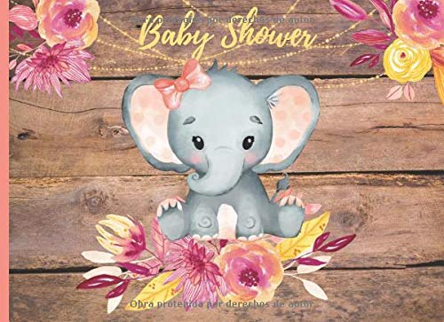 Baby Shower: Libro de firmas para Baby Shower Niña Tema Elefante mensajes y autografos de los invitados a la fiesta 40 paginas a color 8.25 x 6 in Portada Madera Flores Acuarela Rosa Amarillo