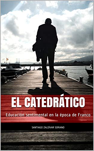 El catedrático: Educación sentimental en la época de Franco
