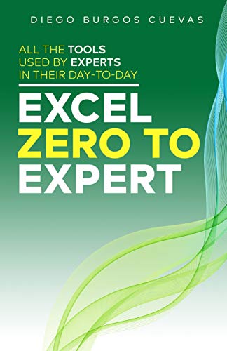 Excel zero to expert: All the tools used by experts in their day-to-day (The Excel series Book 3) (English Edition)