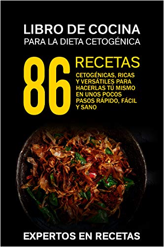 La dieta cetogénica – Libro de cocina 86 recetas cetogénicas, ricas y versátiles para hacerlas tú mismo en unos pocos pasos Rápido, fácil y sano