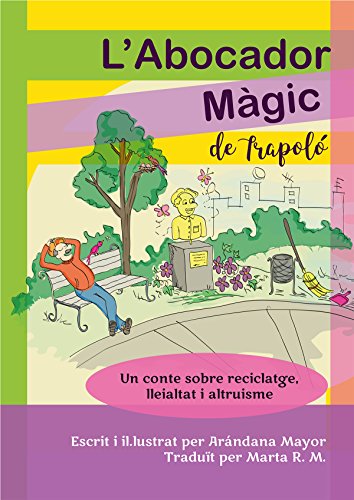 L'abocador màgic de Trapoló: Llibres infantils en catala: Un conte sobre reciclatge, lleialtat i altruisme (Catalan Edition)