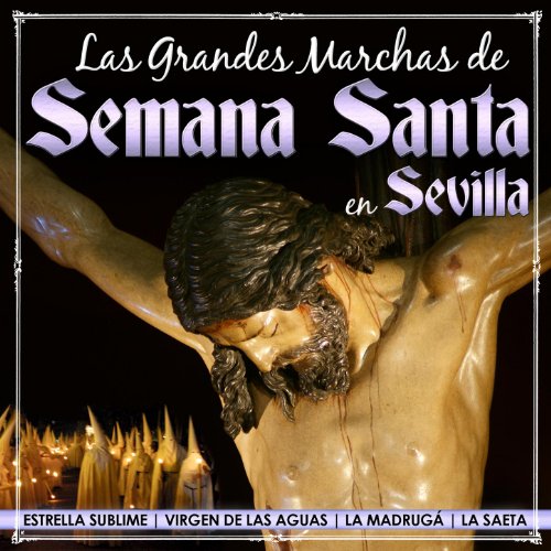Las Grandes Marchas de la Semana Santa en Sevilla