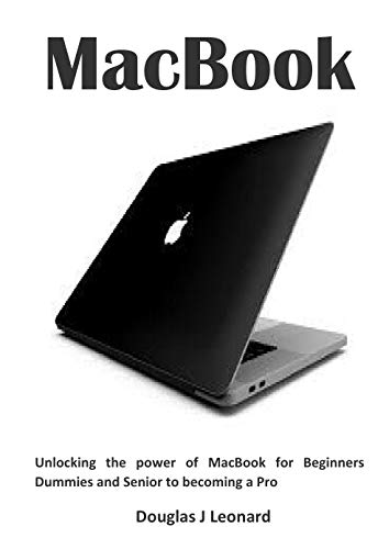MacBook: Unlocking the power of MacBook for Beginners Dummies and Senior to becoming a Pro (English Edition)