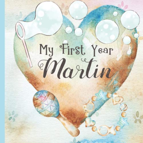 Martin: Record and Celebrate Your  Baby's 1st Year With This Baby Album and Memory Book and First Milestone Journal