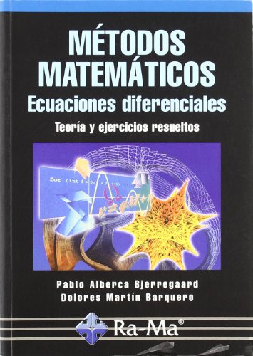 Métodos Matemáticos. Ecuaciones diferenciales. Teoría y ejercicios resueltos.