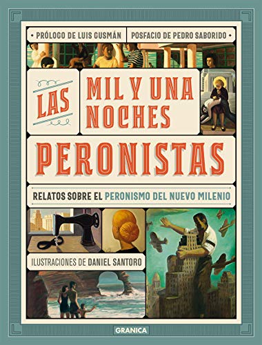 Mil y Una Noches Peronistas, Las: Relatos sobre peronismo de nuevo milenio