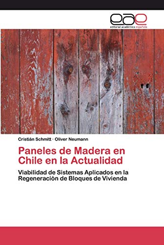 Paneles de Madera en Chile en la Actualidad: Viabilidad de Sistemas Aplicados en la Regeneración de Bloques de Vivienda