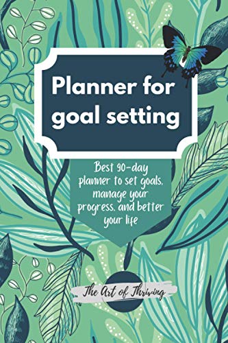 Planner for Goal Setting: Best 90-day planner to set goals, manage your progress, and better your life