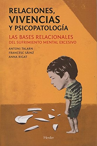 Relaciones, vivencias y psicopatología: Las bases relacionales del sufrimiento mental excesivo