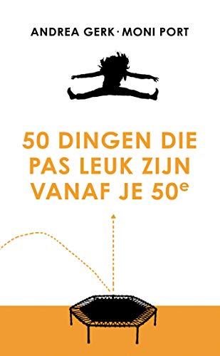 50 dingen die pas leuk zijn vanaf je 50e (Dutch Edition)