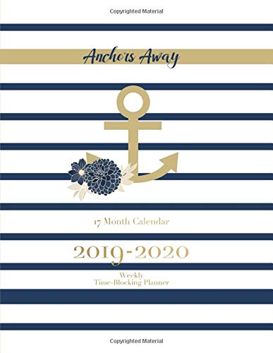 Anchors Away 17 Month Calendar: 2019-2020 Time-Blocking Planner | Daily + Weekly | Monthly planning pages | August 2019 - December 2020 | Easy to use simple layout | Nautical stripes cover design
