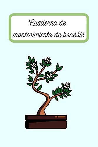 Cuaderno de Mantenimiento de Bonsáis: Libro de seguimiento del bonsái | Folleto de mantenimiento del bonsái : Maneje su bonsái
