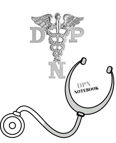 DPN Notebook: Doctor of Nursing Practice Gift |120 pages ruled