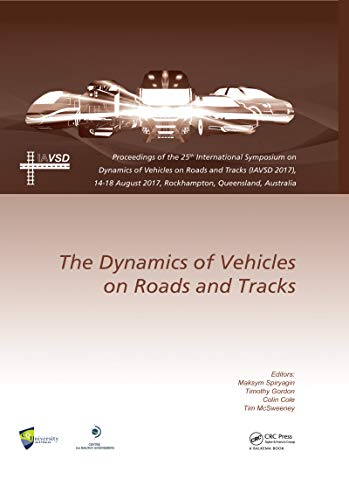 Dynamics of Vehicles on Roads and Tracks: Proceedings of the 25th International Symposium on Dynamics of Vehicles on Roads and Tracks (IAVSD 2017), 14-18 ... Queensland, Australia (English Edition)