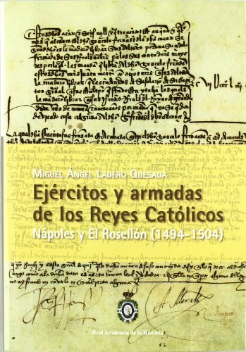 Ejércitos y Armadas de los Reyes Católicos. Nápoles y El Rosellón (1494-1504). (Otras publicaciones.)