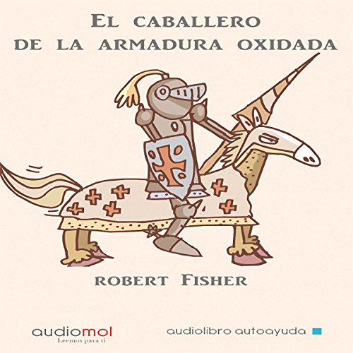 El caballero de la armadura oxidada El caballero de la armadura oxidada