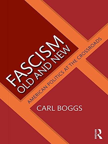 Fascism Old and New: American Politics at the Crossroads (English Edition)