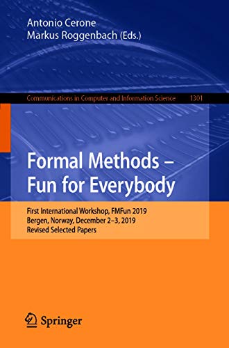 Formal Methods – Fun for Everybody: First International Workshop, FMFun 2019, Bergen, Norway, December 2–3, 2019, Revised Selected Papers (Communications ... Science Book 1301) (English Edition)