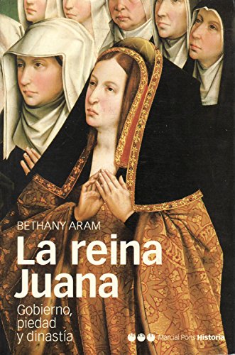 La reina Juana. Gobierno, piedad y dinastía (Memorias y Biografías nº 4)