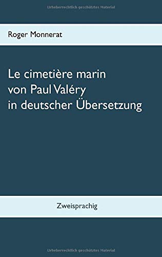Le cimetière marin von Paul Valéry in deutscher Übersetzung: Zweisprachig