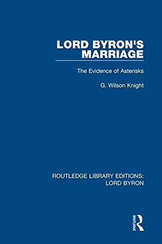 Lord Byron's Marriage: The Evidence of Asterisks (Routledge Library Editions: Lord Byron) (English Edition)