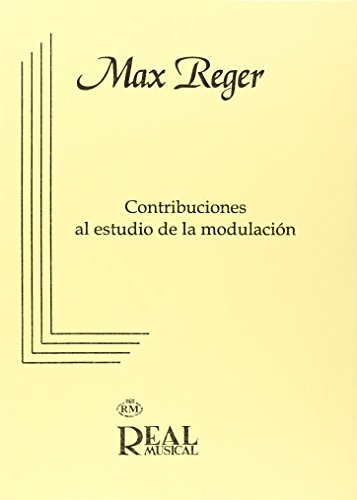 Max Reger: Contribuciones al Estudio de la Modulación (RM Pedag.Libros Tècnicos)