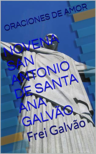 NOVENA SAN ANTONIO DE SANTA ANA GALVÃO: Frei Galvão