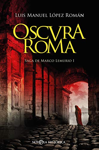 Oscura Roma: Saga de Marco Lemurio I (Novela histórica)