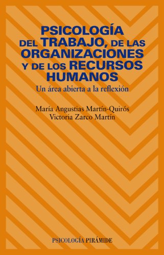 Psicología del trabajo, de las organizaciones y de los Recursos Humanos: Un área abierta a la reflexión