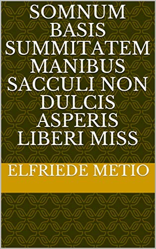 somnum basis summitatem manibus sacculi non dulcis asperis liberi miss (Italian Edition)