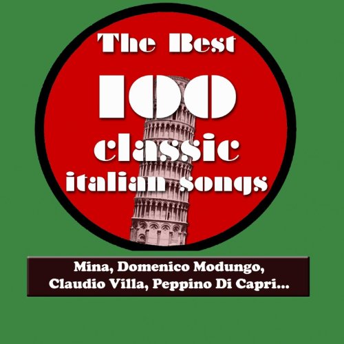 The Best 100 Classic Italian Songs Vol.1 (Mina, Sofia Loren, Claudio Villa, Peppino Di Capri, Katia Ricciarelli, Adriano Celentano...) [Explicit]