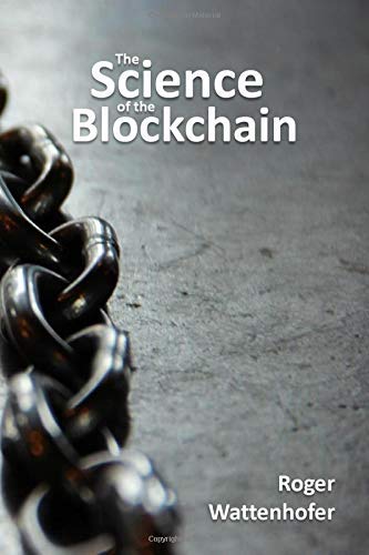 The Science of the Blockchain (Inverted Forest Publishing) by Roger Wattenhofer (2016-01-27)