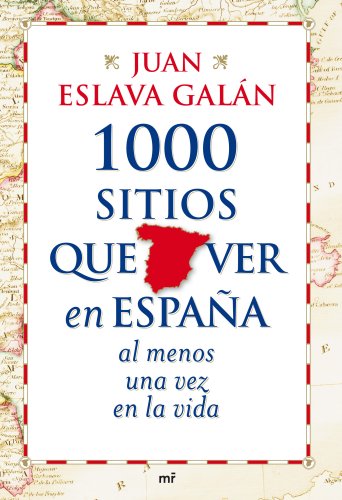 1000 sitios que ver en España al menos una vez en la vida (MR Prácticos)