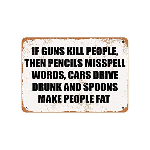 43LenaJon Rústico If Guns Kill People, I Guess Lápices Miss Spell Palabras Cars Drive Drunk Spoons Make People Fat Vintage Look Metal Sign Decoración Farmhouse Gift Mancave