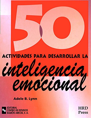 50 Actividades para desarrollar la Inteligencia Emocional (Management-Talleres de destrezas)