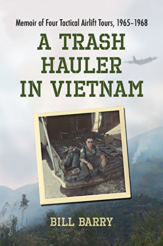 A Trash Hauler in Vietnam: Memoir of Four Tactical Airlift Tours, 1965-1968 (English Edition)