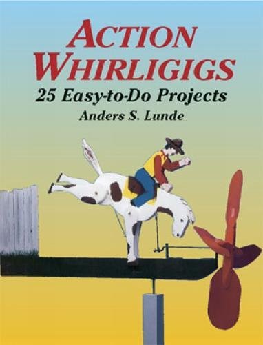 Action Whirligigs: 25 Easy-to-Do Projects (Dover Woodworking)