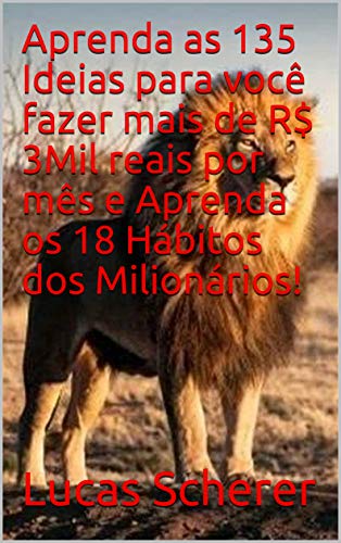 Aprenda as 135 Ideias para você fazer mais de R$ 3Mil reais por mês e Aprenda os 18 Hábitos dos Milionários! (Portuguese Edition)