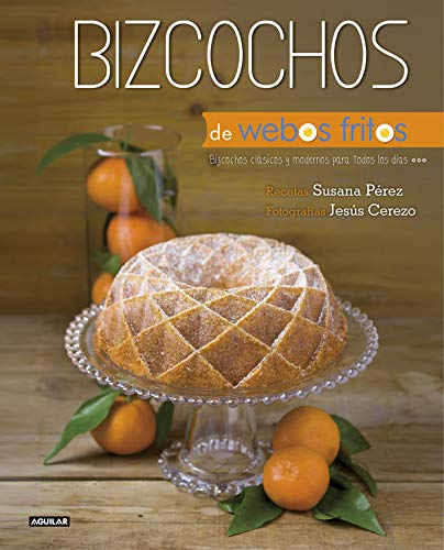 Bizcochos de Webos Fritos: Bizcochos clásicos y modernos para todos los días Bizcochos de Webos Fritos: Bizcochos clásicos y modernos para todos los días