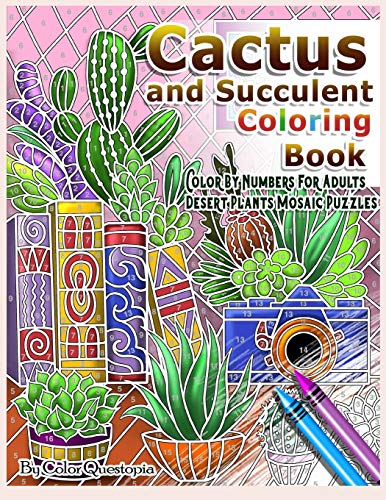 Cactus and Succulent Coloring Book Color by Numbers For Adults Dessert Plants Mosaic Puzzles: Large Cacti and Tiny Terrariums For Relaxation and Mindfulness: 31 (Fun Adult Color by Number Coloring)